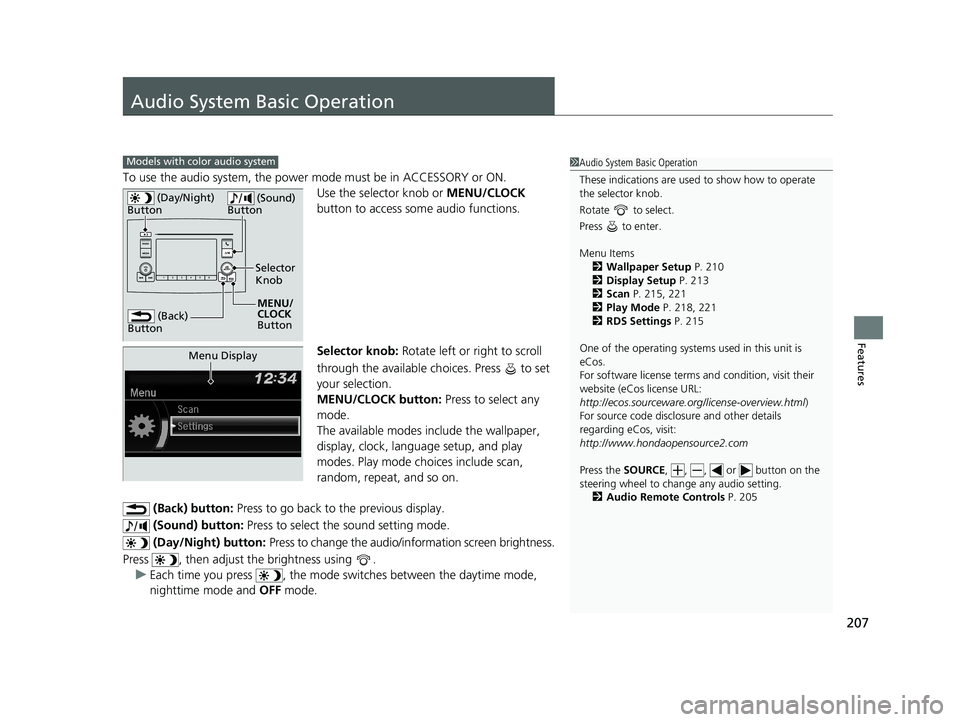 HONDA RIDGELINE 2019 Owners Manual (in English) 207
Features
Audio System Basic Operation
To use the audio system, the power mode must be in ACCESSORY or ON.Use the selector knob or MENU/CLOCK
button to access some audio functions.
Selector knob: HONDA RIDGELINE 2019 Owners Manual (in English) 207
Features
Audio System Basic Operation
To use the audio system, the power mode must be in ACCESSORY or ON.Use the selector knob or MENU/CLOCK
button to access some audio functions.
Selector knob: