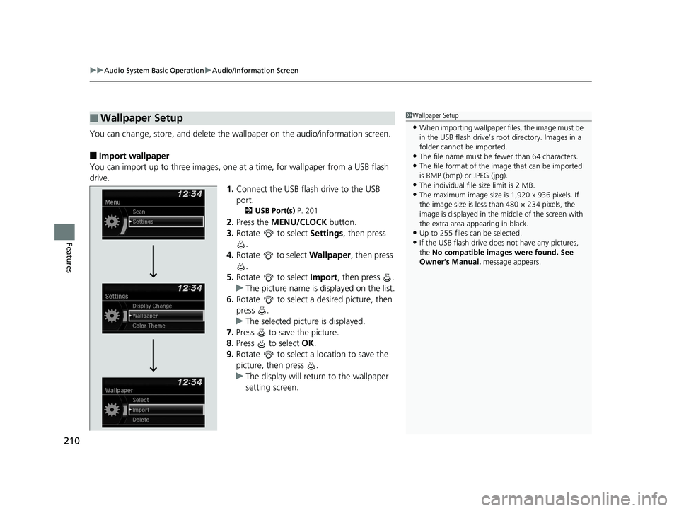 HONDA RIDGELINE 2019 Owners Manual (in English) uuAudio System Basic Operation uAudio/Information Screen
210
Features
You can change, store, and delete the wa llpaper on the audio/information screen.
■Import wallpaper
You can import up to three i HONDA RIDGELINE 2019 Owners Manual (in English) uuAudio System Basic Operation uAudio/Information Screen
210
Features
You can change, store, and delete the wa llpaper on the audio/information screen.
■Import wallpaper
You can import up to three i