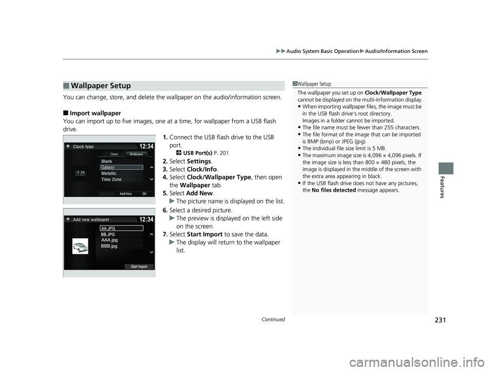 HONDA RIDGELINE 2019 Owners Manual (in English) Continued231
uuAudio System Basic Operation uAudio/Information Screen
Features
You can change, store, and delete the wa llpaper on the audio/information screen.
■Import wallpaper
You can import up t HONDA RIDGELINE 2019 Owners Manual (in English) Continued231
uuAudio System Basic Operation uAudio/Information Screen
Features
You can change, store, and delete the wa llpaper on the audio/information screen.
■Import wallpaper
You can import up t