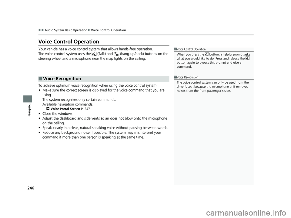 HONDA RIDGELINE 2019 Owners Manual (in English) 246
uuAudio System Basic Operation uVoice Control Operation
Features
Voice Control Operation
Your vehicle has a voice control system that allows hands-free operation.
The voice control system uses the HONDA RIDGELINE 2019 Owners Manual (in English) 246
uuAudio System Basic Operation uVoice Control Operation
Features
Voice Control Operation
Your vehicle has a voice control system that allows hands-free operation.
The voice control system uses the