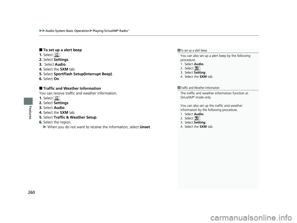 HONDA RIDGELINE 2019 Owners Manual (in English) uuAudio System Basic Operation uPlaying SiriusXM ® Radio*
260
Features
■To set up a alert beep
1. Select .
2. Select Settings .
3. Select Audio.
4. Select the SXM tab.
5. Select SportFlash Set HONDA RIDGELINE 2019 Owners Manual (in English) uuAudio System Basic Operation uPlaying SiriusXM ® Radio*
260
Features
■To set up a alert beep
1. Select .
2. Select Settings .
3. Select Audio.
4. Select the SXM tab.
5. Select SportFlash Set
