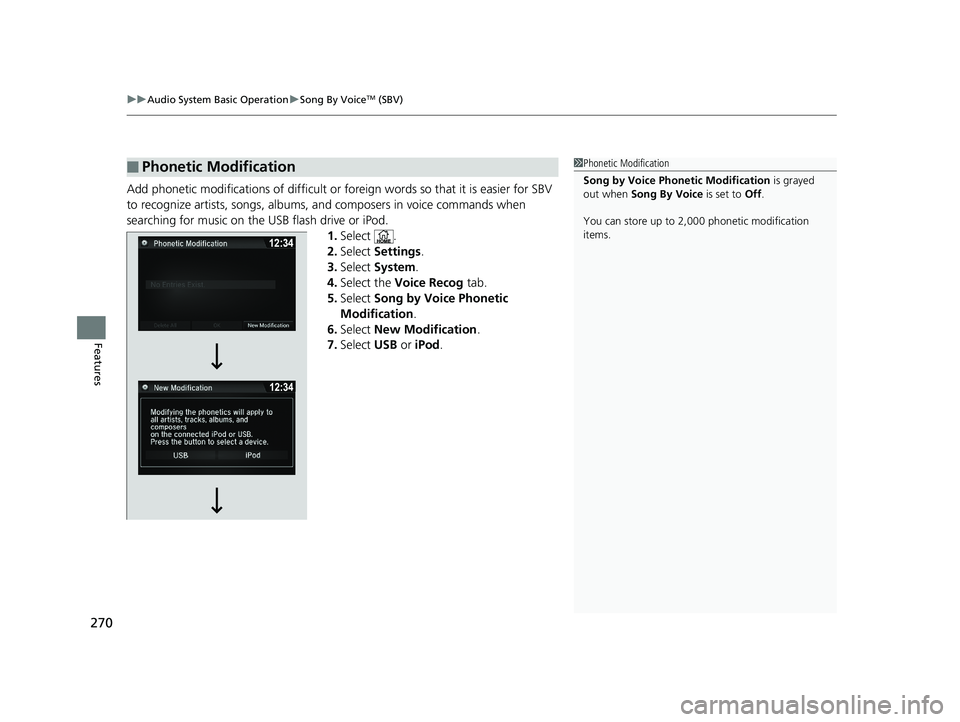 HONDA RIDGELINE 2019 Owners Manual (in English) uuAudio System Basic Operation uSong By VoiceTM (SBV)
270
Features
Add phonetic modifications of difficult or foreign words so that it is easier for SBV
to recognize artists, songs, albums, and comp HONDA RIDGELINE 2019 Owners Manual (in English) uuAudio System Basic Operation uSong By VoiceTM (SBV)
270
Features
Add phonetic modifications of difficult or foreign words so that it is easier for SBV
to recognize artists, songs, albums, and comp