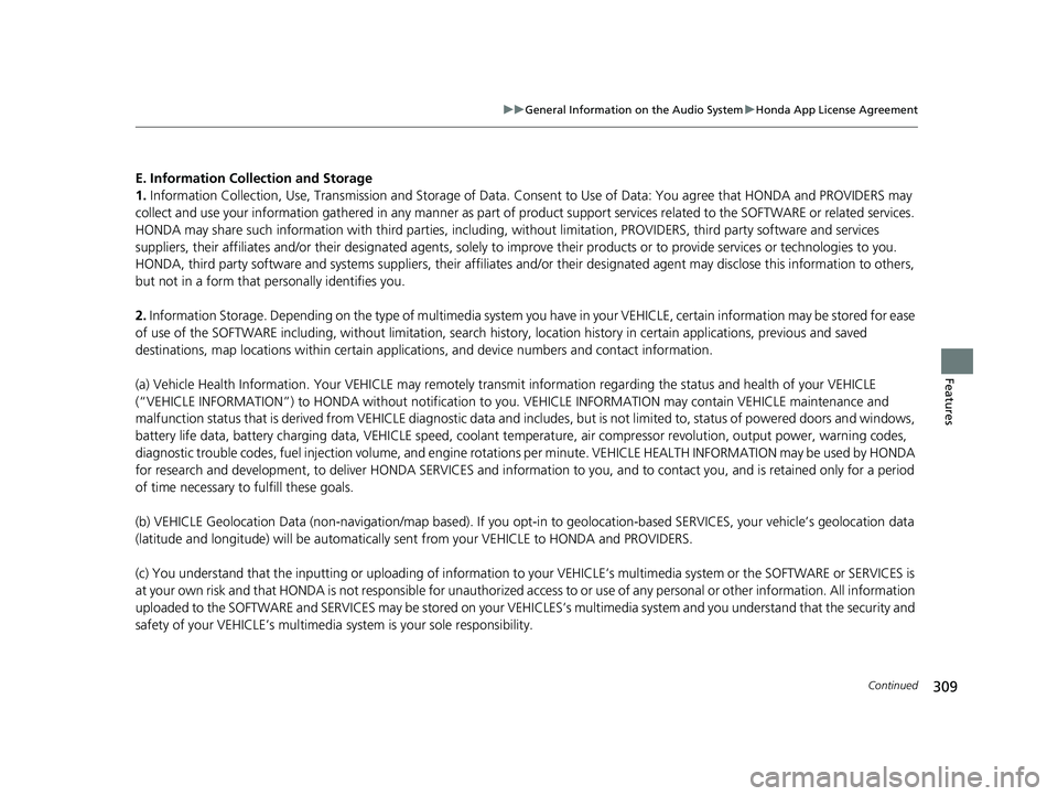 HONDA RIDGELINE 2019 (in English) Owners Guide 309
uuGeneral Information on the Audio System uHonda App License Agreement
Continued
Features
E. Information Collection and Storage
1. Information Collection, Us e, Transmission and Storage of Data. C HONDA RIDGELINE 2019 (in English) Owners Guide 309
uuGeneral Information on the Audio System uHonda App License Agreement
Continued
Features
E. Information Collection and Storage
1. Information Collection, Us e, Transmission and Storage of Data. C
