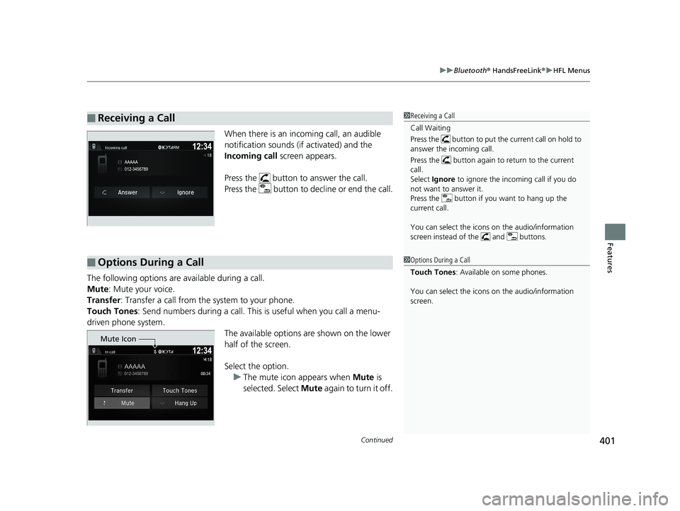 HONDA RIDGELINE 2019 Owners Manual (in English) Continued401
uuBluetooth ® HandsFreeLink ®u HFL Menus
Features
When there is an inco ming call, an audible
notification sounds (if activated) and the
Incoming call screen appears.
Press the but HONDA RIDGELINE 2019 Owners Manual (in English) Continued401
uuBluetooth ® HandsFreeLink ®u HFL Menus
Features
When there is an inco ming call, an audible
notification sounds (if activated) and the
Incoming call screen appears.
Press the but