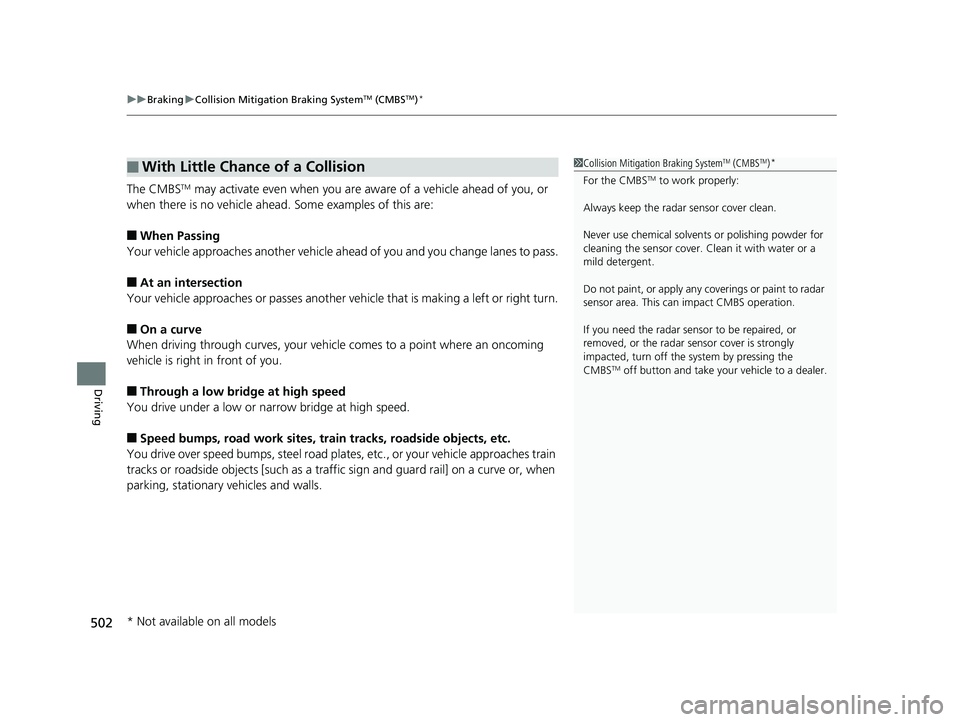 HONDA RIDGELINE 2019 Owners Manual (in English) uuBraking uCollision Mitigation Braking SystemTM (CMBSTM)*
502
Driving
The CMBSTM may activate even when you are aw are of a vehicle ahead of you, or
when there is no vehicle ahead . Some examples of HONDA RIDGELINE 2019 Owners Manual (in English) uuBraking uCollision Mitigation Braking SystemTM (CMBSTM)*
502
Driving
The CMBSTM may activate even when you are aw are of a vehicle ahead of you, or
when there is no vehicle ahead . Some examples of