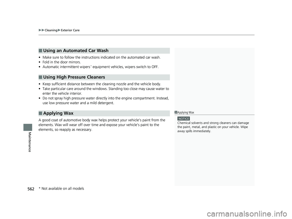 HONDA RIDGELINE 2019 Owners Manual (in English) uuCleaning uExterior Care
562
Maintenance
• Make sure to follow the instructions indicated on the automated car wash.
• Fold in the door mirrors.
• Automatic intermittent wipers
* equipment veh HONDA RIDGELINE 2019 Owners Manual (in English) uuCleaning uExterior Care
562
Maintenance
• Make sure to follow the instructions indicated on the automated car wash.
• Fold in the door mirrors.
• Automatic intermittent wipers
* equipment veh