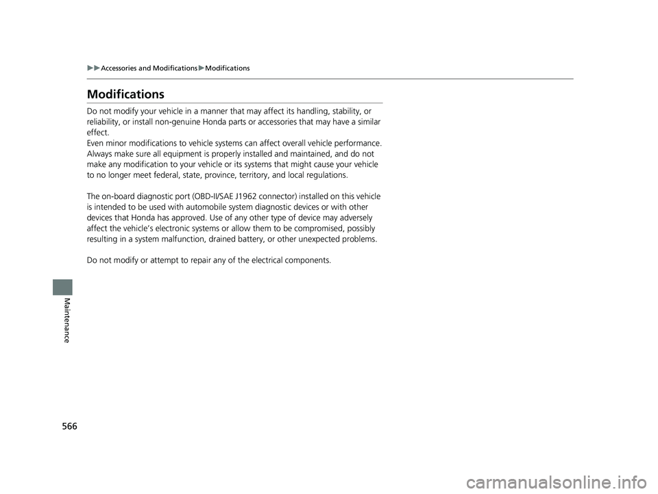 HONDA RIDGELINE 2019 Owners Manual (in English) 566
uuAccessories and Modifications uModifications
Maintenance
Modifications
Do not modify your vehicle in a manner that may affect its handling, stability, or
reliability, or install non-genuine Ho HONDA RIDGELINE 2019 Owners Manual (in English) 566
uuAccessories and Modifications uModifications
Maintenance
Modifications
Do not modify your vehicle in a manner that may affect its handling, stability, or
reliability, or install non-genuine Ho