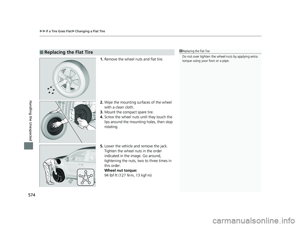 HONDA RIDGELINE 2019 Owners Manual (in English) uuIf a Tire Goes Flat uChanging a Flat Tire
574
Handling the Unexpected
1. Remove the wheel nuts and flat tire.
2. Wipe the mounting surfaces of the wheel
with a clean cloth.
3. Mount the compact spa HONDA RIDGELINE 2019 Owners Manual (in English) uuIf a Tire Goes Flat uChanging a Flat Tire
574
Handling the Unexpected
1. Remove the wheel nuts and flat tire.
2. Wipe the mounting surfaces of the wheel
with a clean cloth.
3. Mount the compact spa