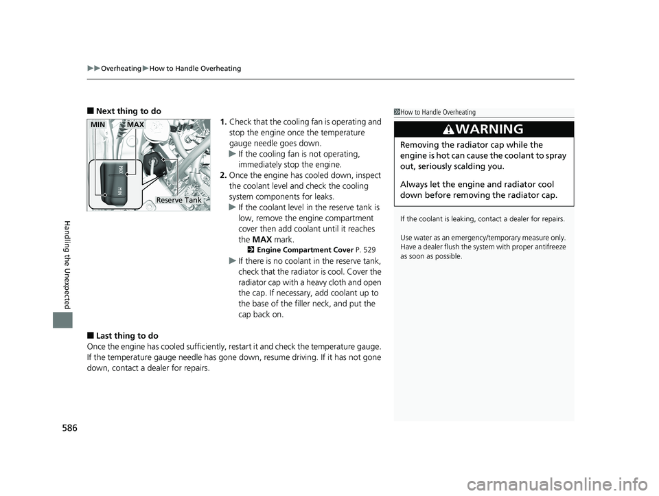 HONDA RIDGELINE 2019 Owners Manual (in English) uuOverheating uHow to Handle Overheating
586
Handling the Unexpected
â– Next thing to do
1.Check that the cooling fan is operating and
stop the engine once the temperature
gauge needle goes down.
u HONDA RIDGELINE 2019 Owners Manual (in English) uuOverheating uHow to Handle Overheating
586
Handling the Unexpected
â– Next thing to do
1.Check that the cooling fan is operating and
stop the engine once the temperature
gauge needle goes down.
u