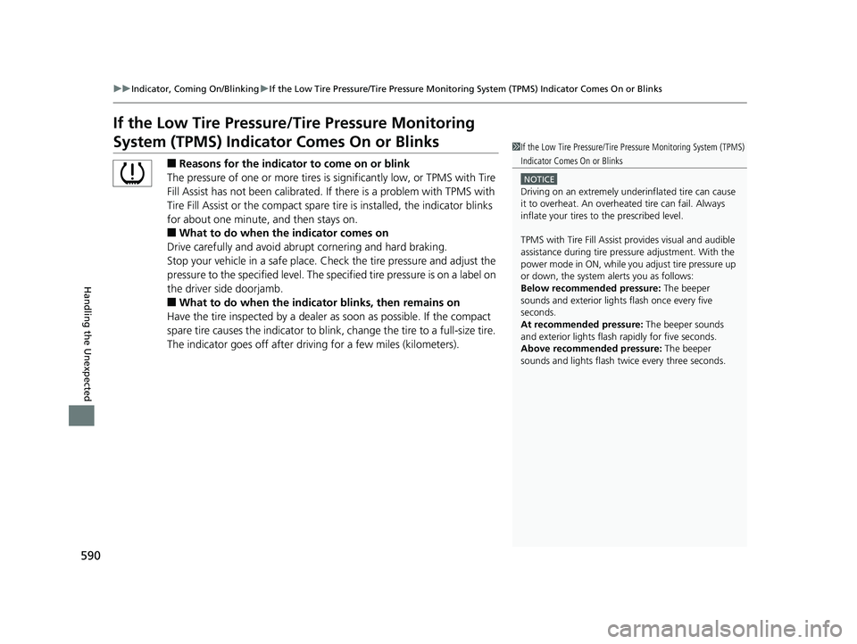 HONDA RIDGELINE 2019 Owners Manual (in English) 590
uuIndicator, Coming On/Blinking uIf the Low Tire Pressure/Tire Pressure Monitoring System (TPMS) Indicator Comes On or Blinks
Handling the Unexpected
If the Low Tire Pressure/Tire Pressure Monitor HONDA RIDGELINE 2019 Owners Manual (in English) 590
uuIndicator, Coming On/Blinking uIf the Low Tire Pressure/Tire Pressure Monitoring System (TPMS) Indicator Comes On or Blinks
Handling the Unexpected
If the Low Tire Pressure/Tire Pressure Monitor