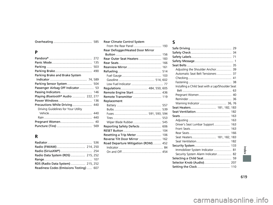 HONDA RIDGELINE 2019 Owners Manual (in English) 619
Index
Overheating............................................. 585
P
Pandora®.................................................. 272
Panic Mode ............................................... 1 HONDA RIDGELINE 2019 Owners Manual (in English) 619
Index
Overheating............................................. 585
P
Pandora®.................................................. 272
Panic Mode ............................................... 1