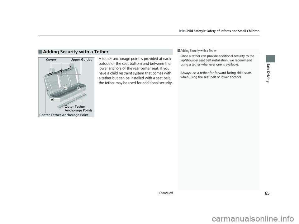 HONDA RIDGELINE 2019   (in English) Repair Manual Continued65
uuChild Safety uSafety of Infants and Small Children
Safe DrivingA tether anchorage poin t is provided at each 
outside of the seat bottom and between the 
lower anchors of the rear center