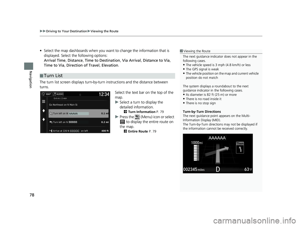 HONDA RIDGELINE 2019 Navigation Manual (in English) uuDriving to Your Destination uViewing the Route
78
Navigation
• Select the map dashboards when you want to change the information that is
displayed. Select the following options:
Arrival Time , D HONDA RIDGELINE 2019 Navigation Manual (in English) uuDriving to Your Destination uViewing the Route
78
Navigation
• Select the map dashboards when you want to change the information that is
displayed. Select the following options:
Arrival Time , D