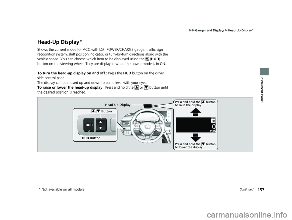 HONDA ACCORD SEDAN 2018 Owners Manual (in English) 157
uuGauges and Displays uHead-Up Display*
Continued
Instrument Panel
Head-Up Display*
Shows the current mode for ACC with LSF, POWER/CHARGE gauge, traffic sign
recognition system, shift position in HONDA ACCORD SEDAN 2018 Owners Manual (in English) 157
uuGauges and Displays uHead-Up Display*
Continued
Instrument Panel
Head-Up Display*
Shows the current mode for ACC with LSF, POWER/CHARGE gauge, traffic sign
recognition system, shift position in