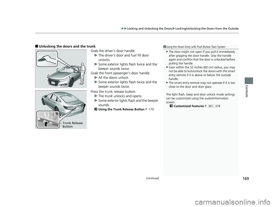 HONDA ACCORD SEDAN 2018 Owners Manual (in English) Continued169
uuLocking and Unlocking the Doors uLocking/Unlocking the Doors from the Outside
Controls
■Unlocking the doors and the trunk
Grab the driver’s door handle:u The driver’s door and fue HONDA ACCORD SEDAN 2018 Owners Manual (in English) Continued169
uuLocking and Unlocking the Doors uLocking/Unlocking the Doors from the Outside
Controls
■Unlocking the doors and the trunk
Grab the driver’s door handle:u The driver’s door and fue