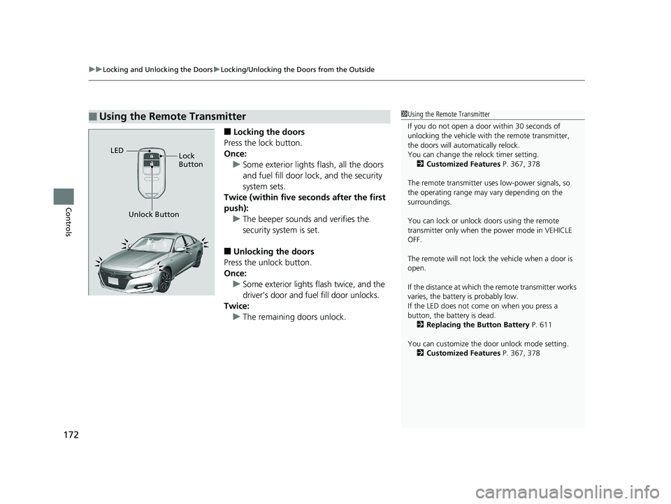 HONDA ACCORD SEDAN 2018 Owners Manual (in English) uuLocking and Unlocking the Doors uLocking/Unlocking the Doors from the Outside
172
Controls
■Locking the doors
Press the lock button.
Once: u Some exterior lights flash, all the doors
and fuel fil HONDA ACCORD SEDAN 2018 Owners Manual (in English) uuLocking and Unlocking the Doors uLocking/Unlocking the Doors from the Outside
172
Controls
■Locking the doors
Press the lock button.
Once: u Some exterior lights flash, all the doors
and fuel fil