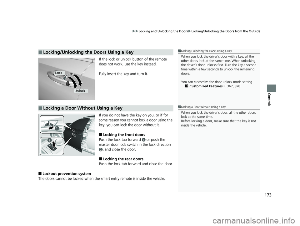 HONDA ACCORD SEDAN 2018 Owners Manual (in English) 173
uuLocking and Unlocking the Doors uLocking/Unlocking the Doors from the Outside
Controls
If the lock or unlock button of the remote
does not work, use the key instead.
Fully insert the key and tu HONDA ACCORD SEDAN 2018 Owners Manual (in English) 173
uuLocking and Unlocking the Doors uLocking/Unlocking the Doors from the Outside
Controls
If the lock or unlock button of the remote
does not work, use the key instead.
Fully insert the key and tu