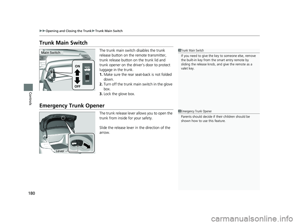 HONDA ACCORD SEDAN 2018 Owners Manual (in English) 180
uuOpening and Closing the Trunk uTrunk Main Switch
Controls
Trunk Main Switch
The trunk main switch disables the trunk
release button on the remote transmitter,
trunk release button on the trun HONDA ACCORD SEDAN 2018 Owners Manual (in English) 180
uuOpening and Closing the Trunk uTrunk Main Switch
Controls
Trunk Main Switch
The trunk main switch disables the trunk
release button on the remote transmitter,
trunk release button on the trun