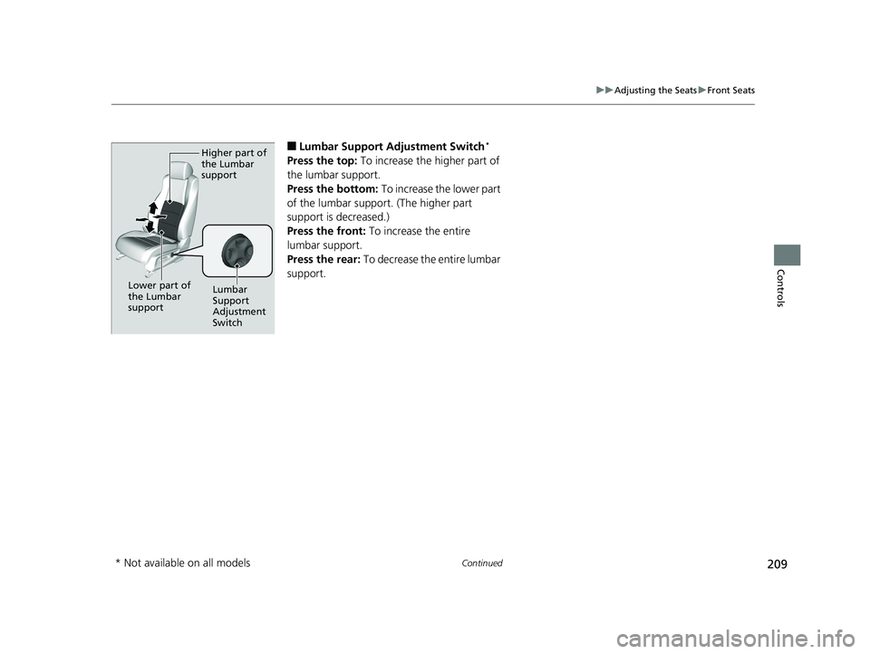 HONDA ACCORD SEDAN 2018  Owners Manual (in English) 209
uuAdjusting the Seats uFront Seats
Continued
Controls
■Lumbar Support Adjustment Switch*
Press the top:  To increase the higher part of 
the lumbar support.
Press the bottom:  To increase the lo