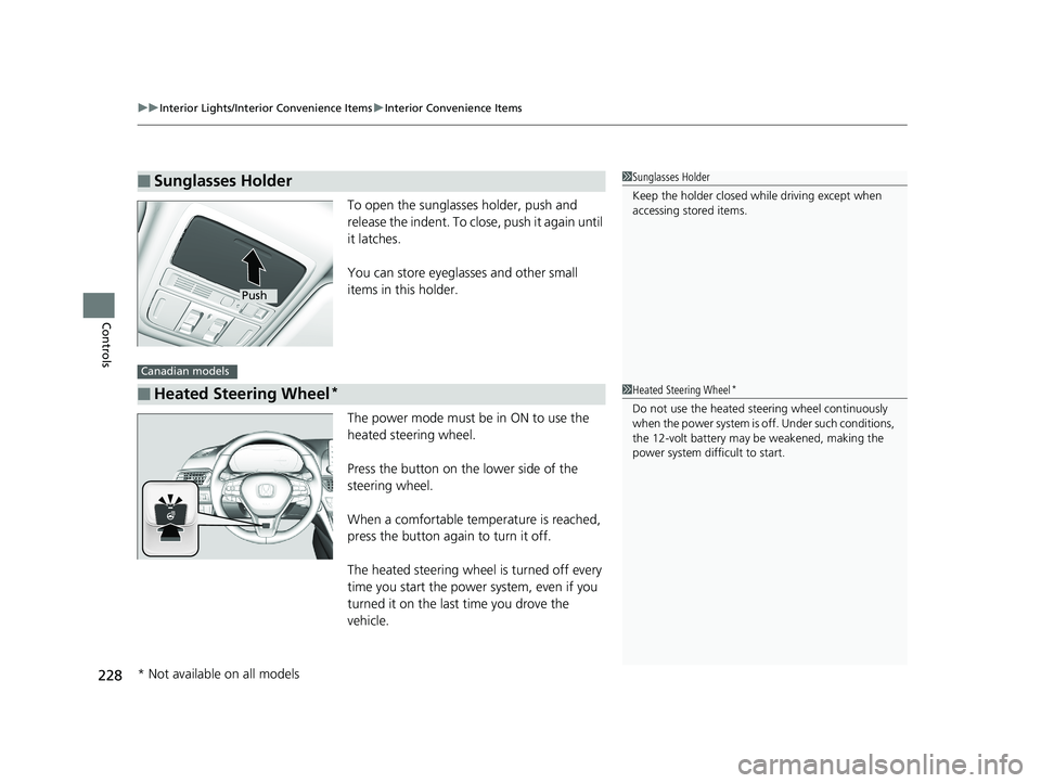 HONDA ACCORD SEDAN 2018  Owners Manual (in English) uuInterior Lights/Interior Convenience Items uInterior Convenience Items
228
Controls
To open the sunglasses holder, push and 
release the indent. To clos e, push it again until 
it latches.
You can s