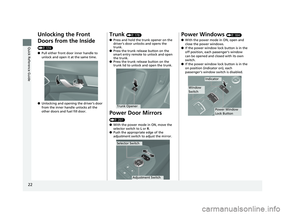 HONDA ACCORD SEDAN 2018 (in English) Owners Guide 22
Quick Reference Guide
Unlocking the Front
Doors from the Inside
(P 174)
●Pull either front door inner handle to
unlock and open it at the same time.
● Unlocking and opening the driver’s do HONDA ACCORD SEDAN 2018 (in English) Owners Guide 22
Quick Reference Guide
Unlocking the Front
Doors from the Inside
(P 174)
●Pull either front door inner handle to
unlock and open it at the same time.
● Unlocking and opening the driver’s do