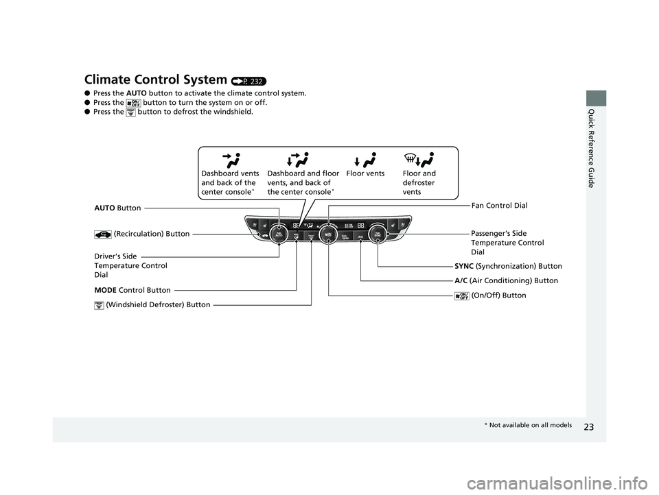 HONDA ACCORD SEDAN 2018 (in English) Owners Guide 23
Quick Reference Guide
Climate Control System (P 232)
● Press the AUTO button to activate th e climate control system.
● Press the button to turn the system on or off.
● Press the button HONDA ACCORD SEDAN 2018 (in English) Owners Guide 23
Quick Reference Guide
Climate Control System (P 232)
● Press the AUTO button to activate th e climate control system.
● Press the button to turn the system on or off.
● Press the button