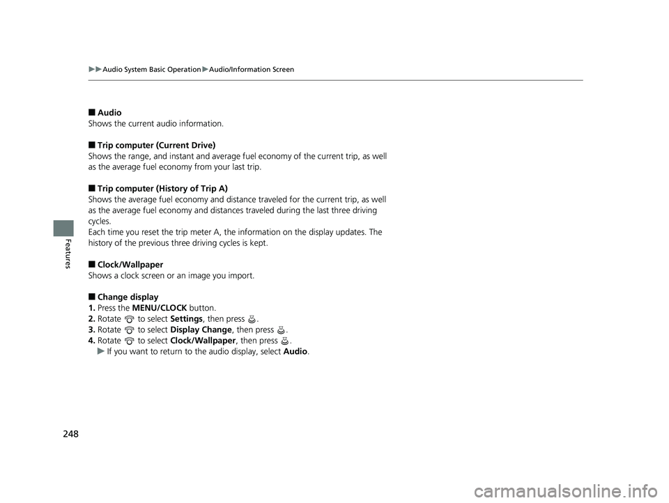 HONDA ACCORD SEDAN 2018 Owners Manual (in English) 248
uuAudio System Basic Operation uAudio/Information Screen
Features
■Audio
Shows the current audio information.
■Trip computer (Current Drive)
Shows the range, and instant and average fu el econ HONDA ACCORD SEDAN 2018 Owners Manual (in English) 248
uuAudio System Basic Operation uAudio/Information Screen
Features
■Audio
Shows the current audio information.
■Trip computer (Current Drive)
Shows the range, and instant and average fu el econ
