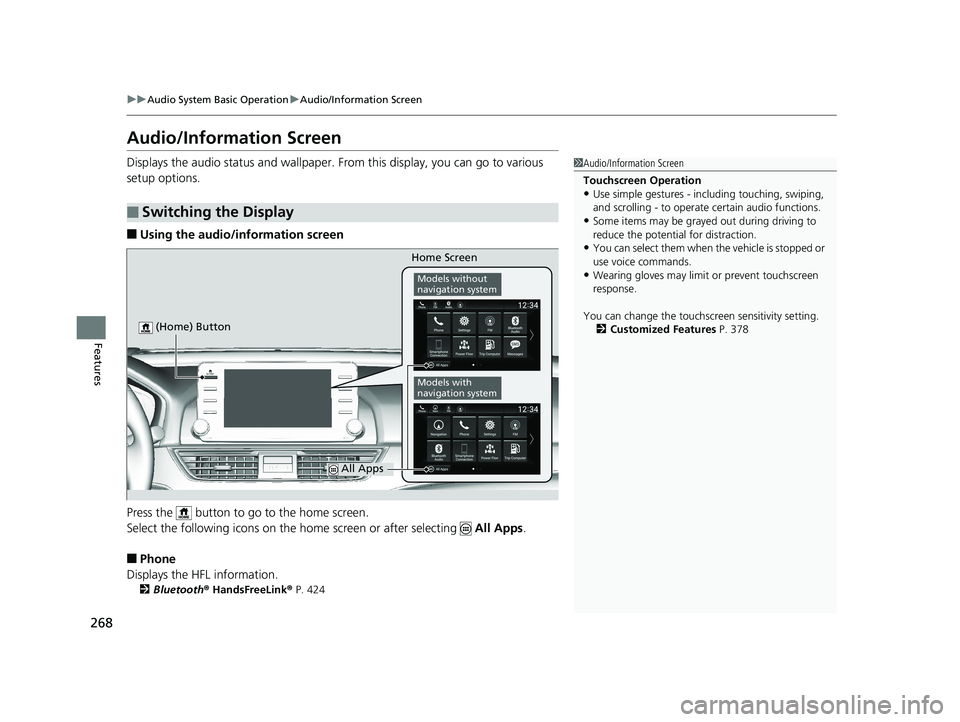 HONDA ACCORD SEDAN 2018  Owners Manual (in English) 268
uuAudio System Basic Operation uAudio/Information Screen
Features
Audio/Information Screen
Displays the audio status and wallpaper.  From this display, you can go to various 
setup options.
■Usi