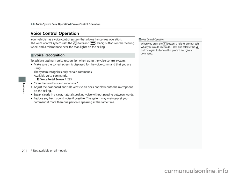 HONDA ACCORD SEDAN 2018 Owners Manual (in English) 292
uuAudio System Basic Operation uVoice Control Operation
Features
Voice Control Operation
Your vehicle has a voice control system that allows hands-free operation.
The voice control system uses the HONDA ACCORD SEDAN 2018 Owners Manual (in English) 292
uuAudio System Basic Operation uVoice Control Operation
Features
Voice Control Operation
Your vehicle has a voice control system that allows hands-free operation.
The voice control system uses the
