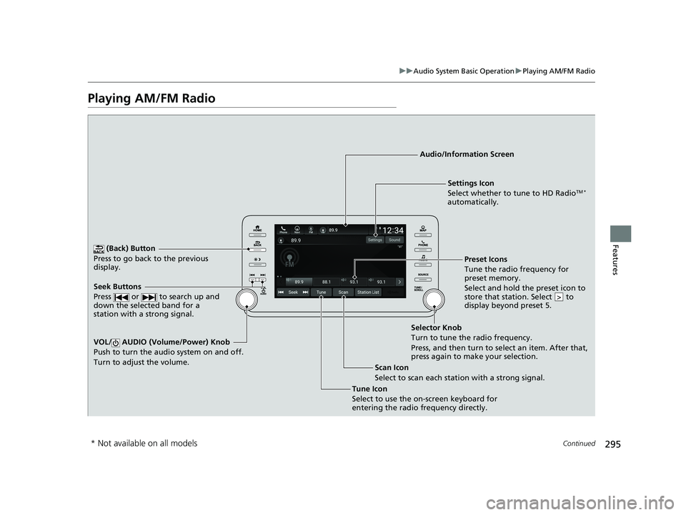 HONDA ACCORD SEDAN 2018 Owners Manual (in English) 295
uuAudio System Basic Operation uPlaying AM/FM Radio
Continued
Features
Playing AM/FM Radio
(Back) Button
Press to go back to the previous
display.
Seek Buttons
Press or to search up and
dow HONDA ACCORD SEDAN 2018 Owners Manual (in English) 295
uuAudio System Basic Operation uPlaying AM/FM Radio
Continued
Features
Playing AM/FM Radio
(Back) Button
Press to go back to the previous
display.
Seek Buttons
Press or to search up and
dow