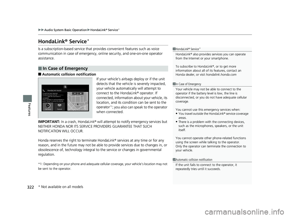 HONDA ACCORD SEDAN 2018 Owners Manual (in English) 322
uuAudio System Basic Operation uHondaLink ® Service*
Features
HondaLink ® Service*
Is a subscription-based service that provid es convenient features such as voice
communication in case of emer HONDA ACCORD SEDAN 2018 Owners Manual (in English) 322
uuAudio System Basic Operation uHondaLink ® Service*
Features
HondaLink ® Service*
Is a subscription-based service that provid es convenient features such as voice
communication in case of emer
