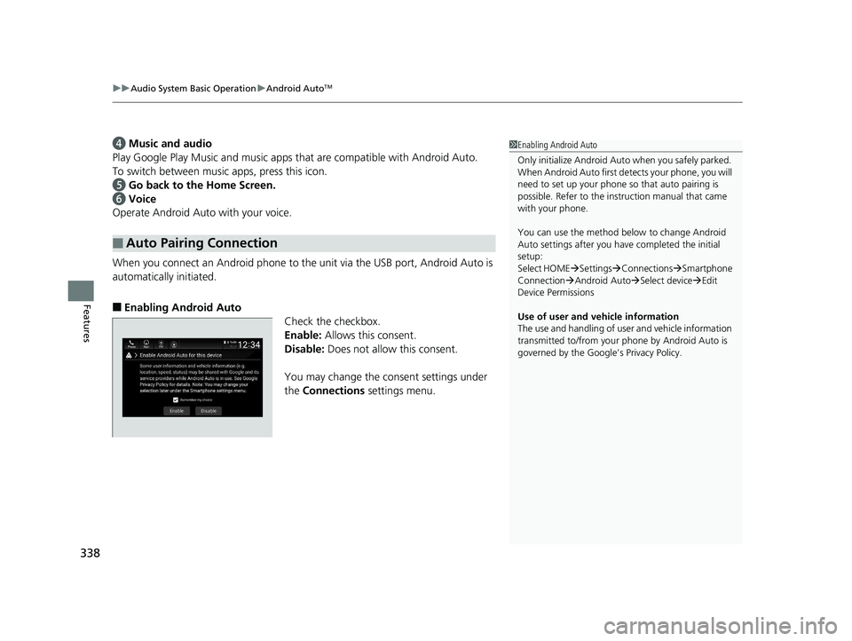 HONDA ACCORD SEDAN 2018 Owners Manual (in English) uuAudio System Basic Operation uAndroid AutoTM
338
Features
d Music and audio
Play Google Play Music and music apps that are compatible with Android Auto.
To switch between music apps, press this ico HONDA ACCORD SEDAN 2018 Owners Manual (in English) uuAudio System Basic Operation uAndroid AutoTM
338
Features
d Music and audio
Play Google Play Music and music apps that are compatible with Android Auto.
To switch between music apps, press this ico