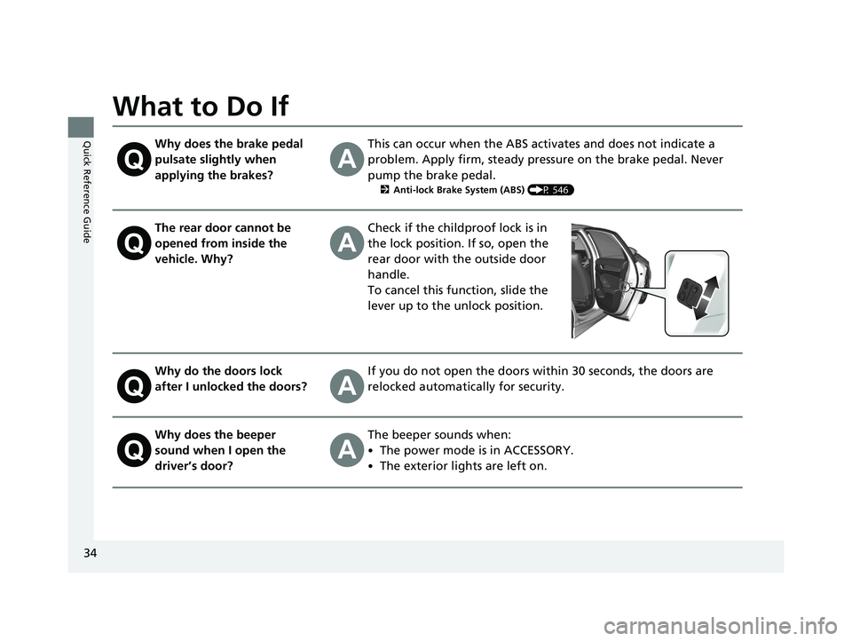 HONDA ACCORD SEDAN 2018 (in English) Owners Guide 34
Quick Reference Guide
What to Do If
Why does the brake pedal
pulsate slightly when
applying the brakes?This can occur when the ABS activates and does not indicate a
problem. Apply firm, steady p HONDA ACCORD SEDAN 2018 (in English) Owners Guide 34
Quick Reference Guide
What to Do If
Why does the brake pedal
pulsate slightly when
applying the brakes?This can occur when the ABS activates and does not indicate a
problem. Apply firm, steady p