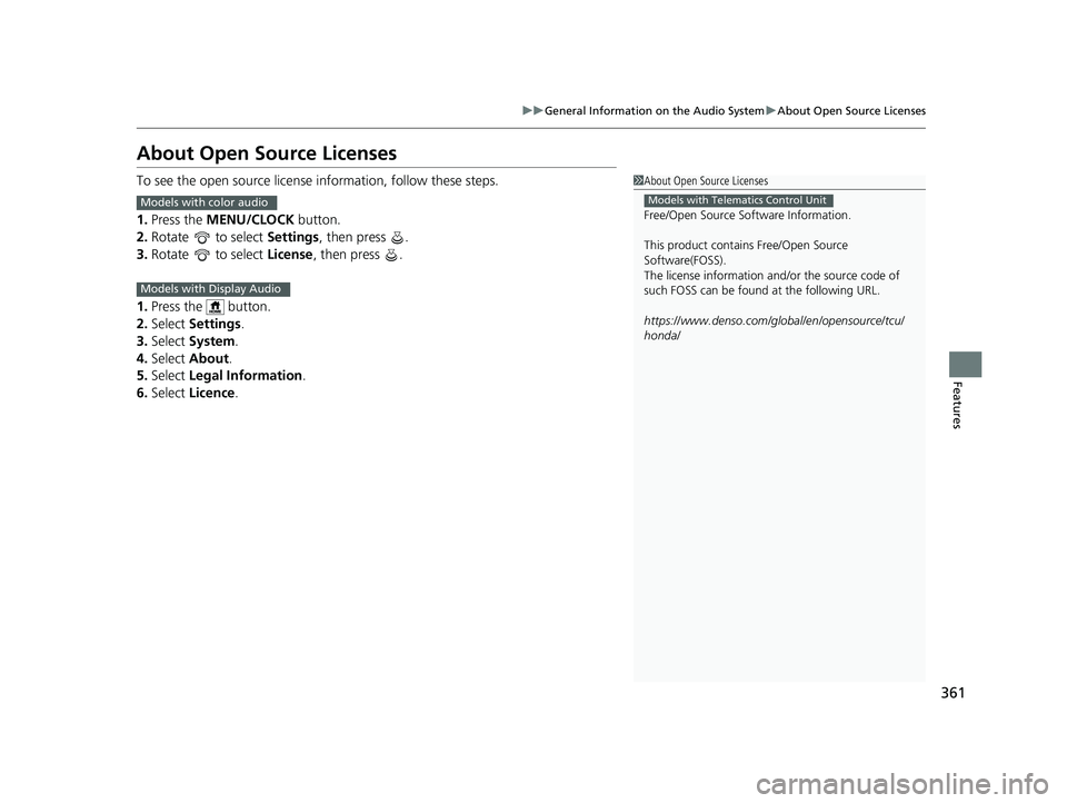 HONDA ACCORD SEDAN 2018  Owners Manual (in English) 361
uuGeneral Information on the Audio System uAbout Open Source Licenses
Features
About Open Source Licenses
To see the open source licens e information, follow these steps.
1. Press the MENU/CLOCK  