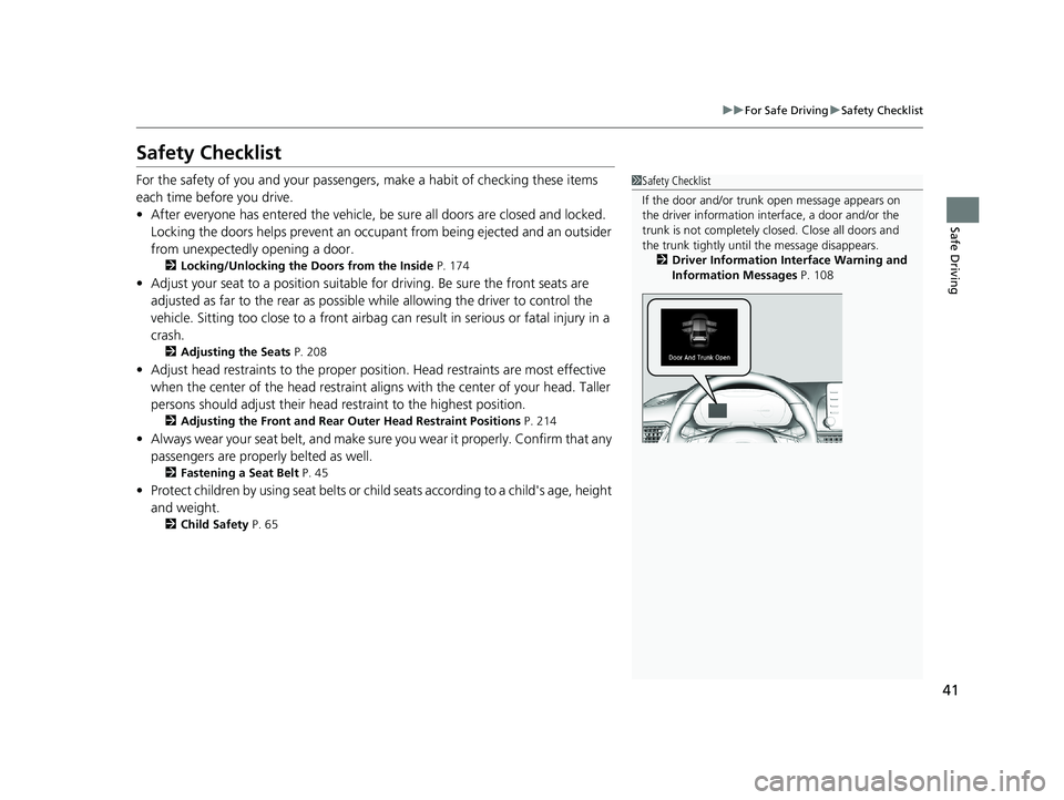 HONDA ACCORD SEDAN 2018 (in English) Service Manual 41
uuFor Safe Driving uSafety Checklist
Safe Driving
Safety Checklist
For the safety of you and your passengers, make a habit of checking these items
each time before you drive.
• After everyone ha HONDA ACCORD SEDAN 2018 (in English) Service Manual 41
uuFor Safe Driving uSafety Checklist
Safe Driving
Safety Checklist
For the safety of you and your passengers, make a habit of checking these items
each time before you drive.
• After everyone ha