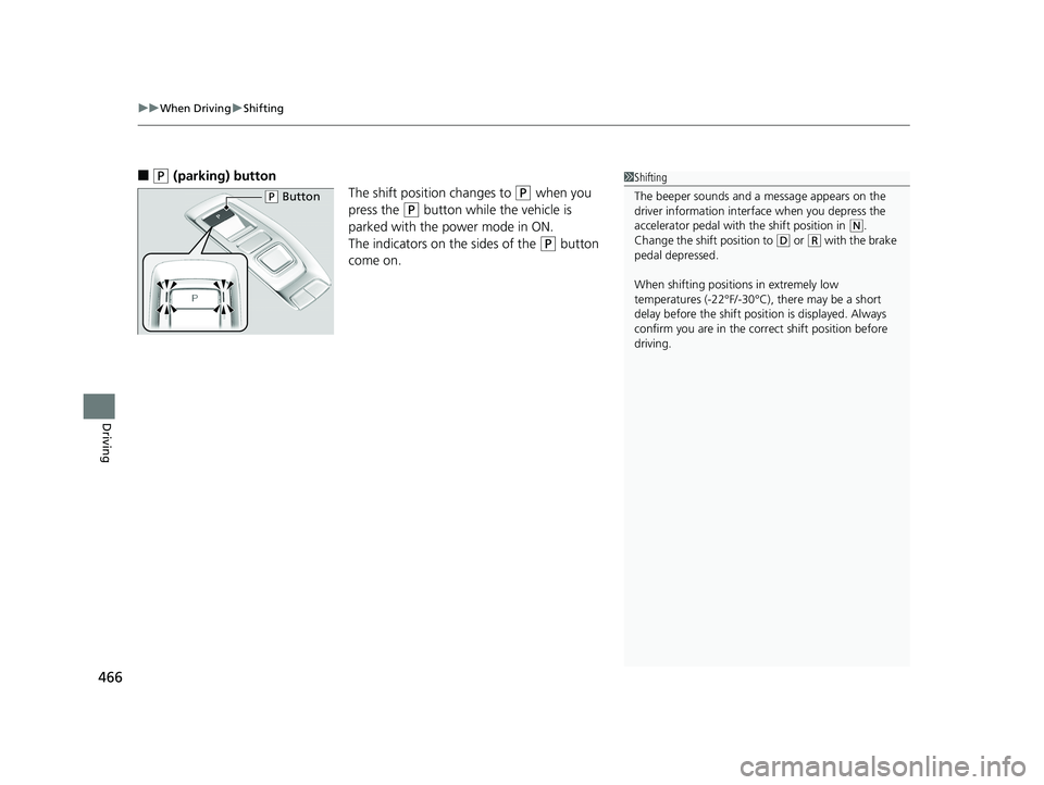 HONDA ACCORD SEDAN 2018 Owners Manual (in English) uuWhen Driving uShifting
466
Driving
■(P (parking) button
The shift position changes to
(P when you
press the
(P button while the vehicle is
parked with the power mode in ON.
The indicators on t HONDA ACCORD SEDAN 2018 Owners Manual (in English) uuWhen Driving uShifting
466
Driving
■(P (parking) button
The shift position changes to
(P when you
press the
(P button while the vehicle is
parked with the power mode in ON.
The indicators on t