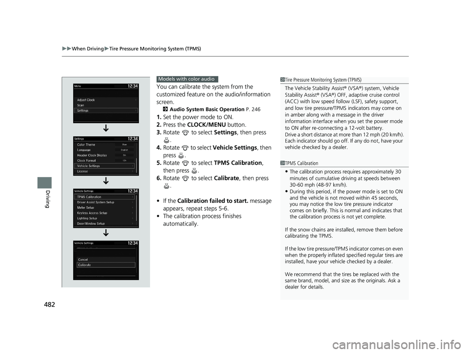HONDA ACCORD SEDAN 2018  Owners Manual (in English) uuWhen Driving uTire Pressure Monitoring System (TPMS)
482
Driving
You can calibrate the system from the 
customized feature on the audio/information 
screen.
2 Audio System Basic Operation  P. 246
1.