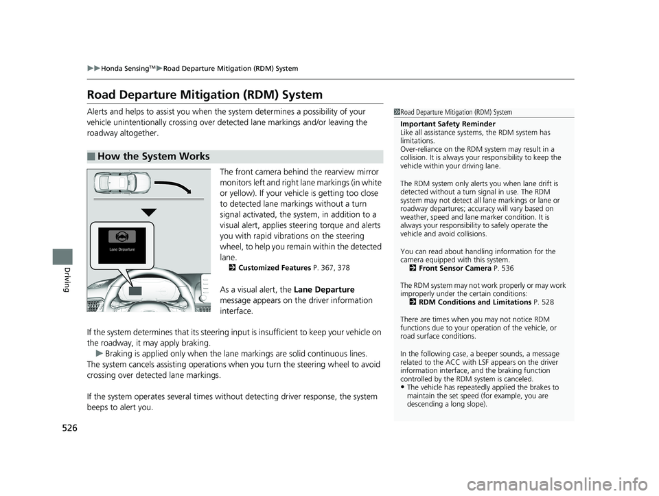 HONDA ACCORD SEDAN 2018 (in English) Service Manual 526
uuHonda SensingTMuRoad Departure Mitigation (RDM) System
Driving
Road Departure Mitigation (RDM) System
Alerts and helps to assist you when the system determines a possibility of your
vehicle uni HONDA ACCORD SEDAN 2018 (in English) Service Manual 526
uuHonda SensingTMuRoad Departure Mitigation (RDM) System
Driving
Road Departure Mitigation (RDM) System
Alerts and helps to assist you when the system determines a possibility of your
vehicle uni