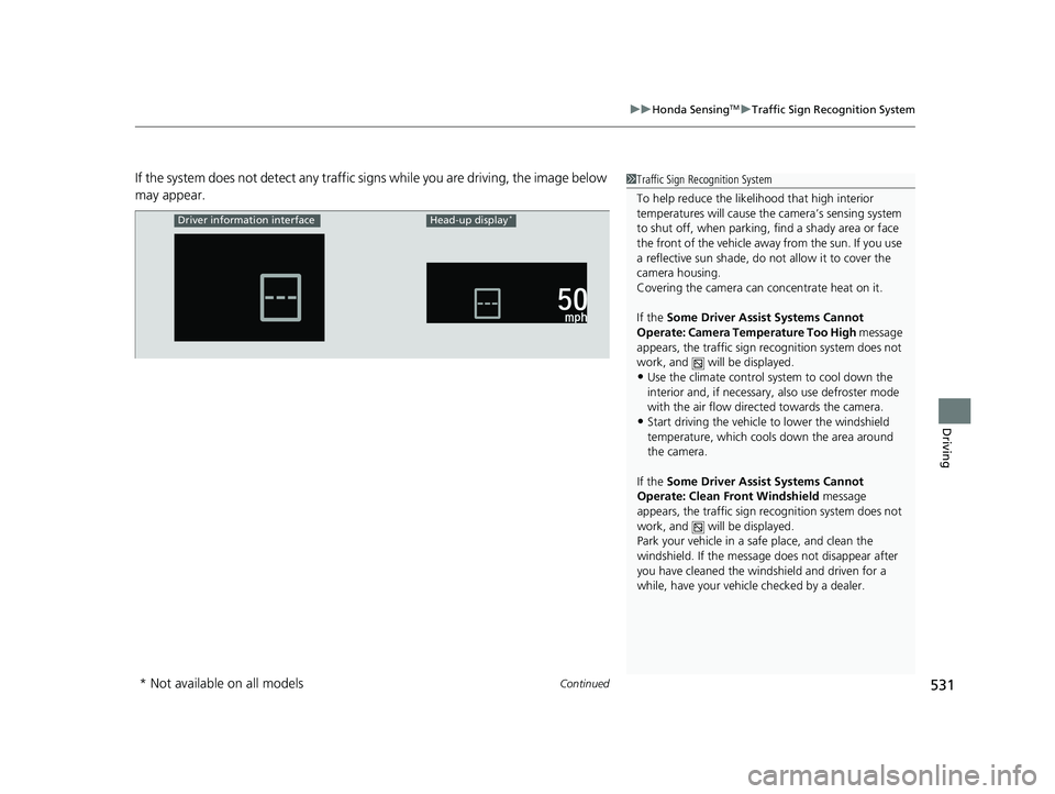 HONDA ACCORD SEDAN 2018  Owners Manual (in English) Continued531
uuHonda SensingTMuTraffic Sign Recognition System
Driving
If the system does not detect any traffic signs while you are driving, the image below 
may appear.1Traffic Sign Recognition Syst