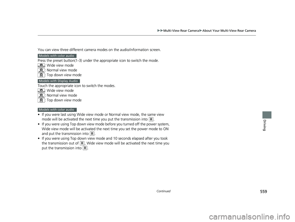 HONDA ACCORD SEDAN 2018 Owners Manual (in English) 559
uuMulti-View Rear Camera uAbout Your Multi-View Rear Camera
Continued
Driving
You can view three different camera modes on the audio/information screen.
Press the preset button(1-3) under the app HONDA ACCORD SEDAN 2018 Owners Manual (in English) 559
uuMulti-View Rear Camera uAbout Your Multi-View Rear Camera
Continued
Driving
You can view three different camera modes on the audio/information screen.
Press the preset button(1-3) under the app