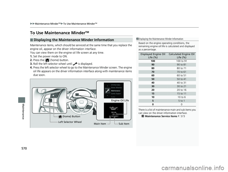 HONDA ACCORD SEDAN 2018 Owners Manual (in English) 570
uuMaintenance MinderTMuTo Use Maintenance MinderTM
Maintenance
To Use Maintenance MinderTM
Maintenance items, which should be serviced at the same time that you replace the
engine oil, appear on HONDA ACCORD SEDAN 2018 Owners Manual (in English) 570
uuMaintenance MinderTMuTo Use Maintenance MinderTM
Maintenance
To Use Maintenance MinderTM
Maintenance items, which should be serviced at the same time that you replace the
engine oil, appear on