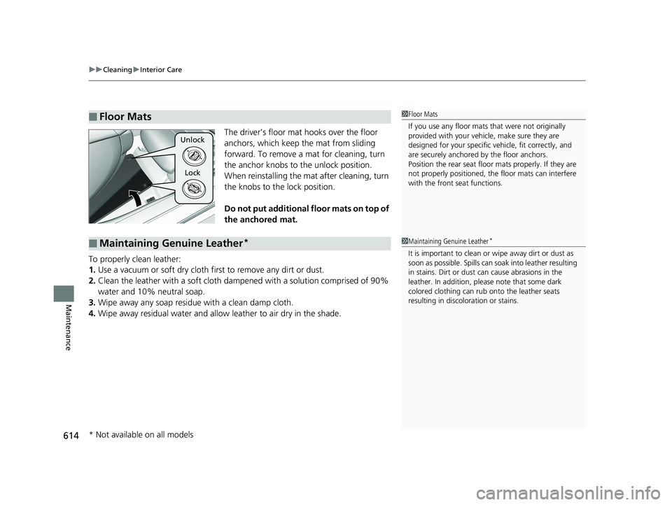 HONDA ACCORD SEDAN 2018 Owners Manual (in English) uuCleaning uInterior Care
614
Maintenance
The driver’s floor mat hooks over the floor
anchors, which keep the mat from sliding
forward. To remove a mat for cleaning, turn
the anchor knobs to th HONDA ACCORD SEDAN 2018 Owners Manual (in English) uuCleaning uInterior Care
614
Maintenance
The driver’s floor mat hooks over the floor
anchors, which keep the mat from sliding
forward. To remove a mat for cleaning, turn
the anchor knobs to th