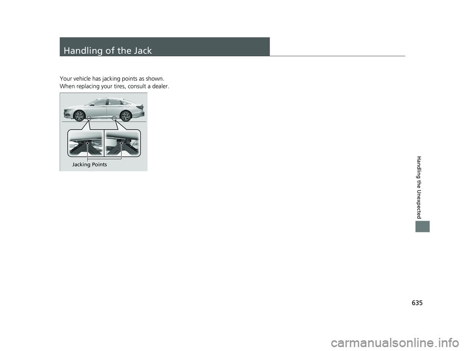HONDA ACCORD SEDAN 2018 Owners Manual (in English) 635
Handling the Unexpected
Handling of the Jack
Your vehicle has jacking points as shown.
When replacing your tires, consult a dealer.
Jacking Points
18 ACCORD HYBRID-31TWA6000.book 635 ページ HONDA ACCORD SEDAN 2018 Owners Manual (in English) 635
Handling the Unexpected
Handling of the Jack
Your vehicle has jacking points as shown.
When replacing your tires, consult a dealer.
Jacking Points
18 ACCORD HYBRID-31TWA6000.book 635 ページ