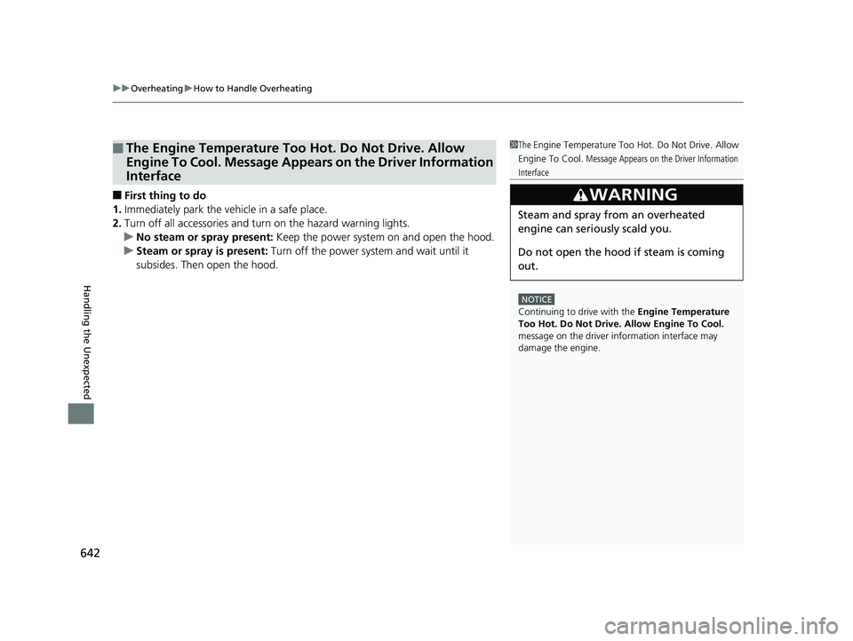 HONDA ACCORD SEDAN 2018 Owners Manual (in English) uuOverheating uHow to Handle Overheating
642
Handling the Unexpected
■First thing to do
1. Immediately park the vehicle in a safe place.
2. Turn off all accessories and turn on the hazard warning li HONDA ACCORD SEDAN 2018 Owners Manual (in English) uuOverheating uHow to Handle Overheating
642
Handling the Unexpected
■First thing to do
1. Immediately park the vehicle in a safe place.
2. Turn off all accessories and turn on the hazard warning li