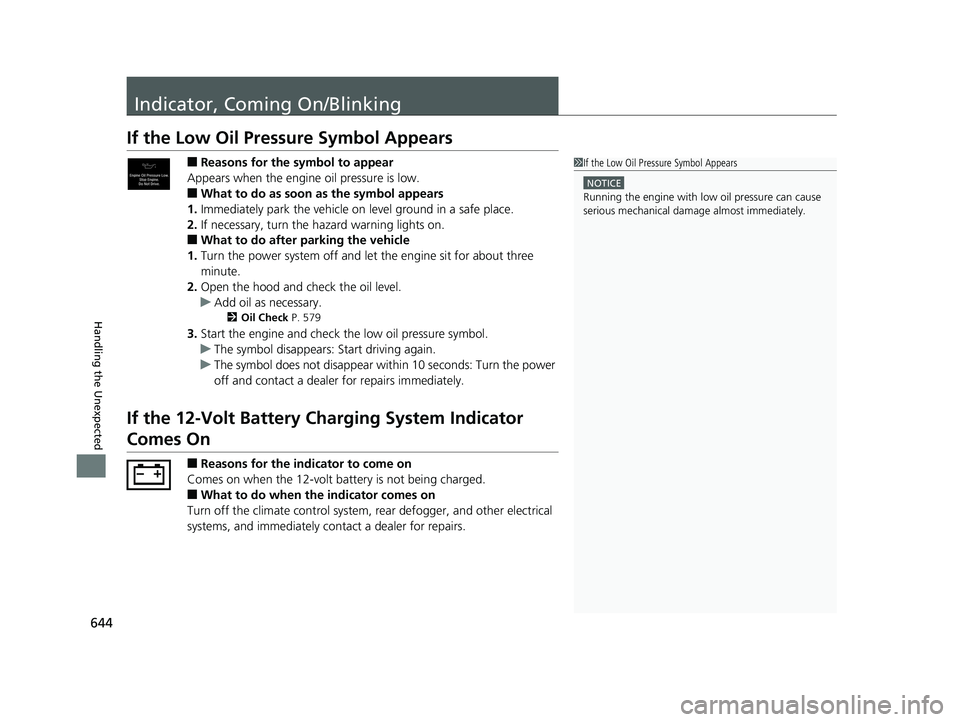 HONDA ACCORD SEDAN 2018 Owners Manual (in English) 644
Handling the Unexpected
Indicator, Coming On/Blinking
If the Low Oil Pressure Symbol Appears
■Reasons for the symbol to appear
Appears when the engine oil pressure is low.
■What to do as soon HONDA ACCORD SEDAN 2018 Owners Manual (in English) 644
Handling the Unexpected
Indicator, Coming On/Blinking
If the Low Oil Pressure Symbol Appears
■Reasons for the symbol to appear
Appears when the engine oil pressure is low.
■What to do as soon