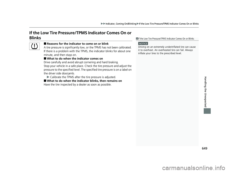 HONDA ACCORD SEDAN 2018 Owners Manual (in English) 649
uuIndicator, Coming On/BlinkinguIf the Low Tire Pressure/TPMS Indicator Comes On or Blinks
Handling the Unexpected
If the Low Tire Pressure/TPMS Indicator Comes On or
Blinks
■Reasons for the in HONDA ACCORD SEDAN 2018 Owners Manual (in English) 649
uuIndicator, Coming On/BlinkinguIf the Low Tire Pressure/TPMS Indicator Comes On or Blinks
Handling the Unexpected
If the Low Tire Pressure/TPMS Indicator Comes On or
Blinks
■Reasons for the in