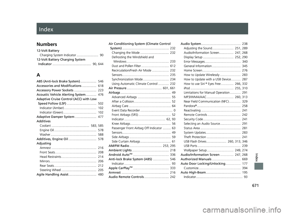 HONDA ACCORD SEDAN 2018  Owners Manual (in English) Index
671
Index
Index
Numbers
12-Volt BatteryCharging System Indicator ........................  90
12-Volt Battery Charging System  Indicator ...........................................  90, 644
A
AB