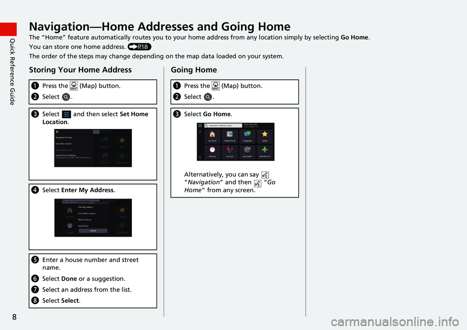 HONDA ACCORD SEDAN 2018 Navigation Manual (in English) 8
Quick Reference GuideNavigation—Home Addresses and Going Home
The “Home” feature automatically routes you to your home address from any location simply by selecting Go Home.
You can store one HONDA ACCORD SEDAN 2018 Navigation Manual (in English) 8
Quick Reference GuideNavigation—Home Addresses and Going Home
The “Home” feature automatically routes you to your home address from any location simply by selecting Go Home.
You can store one