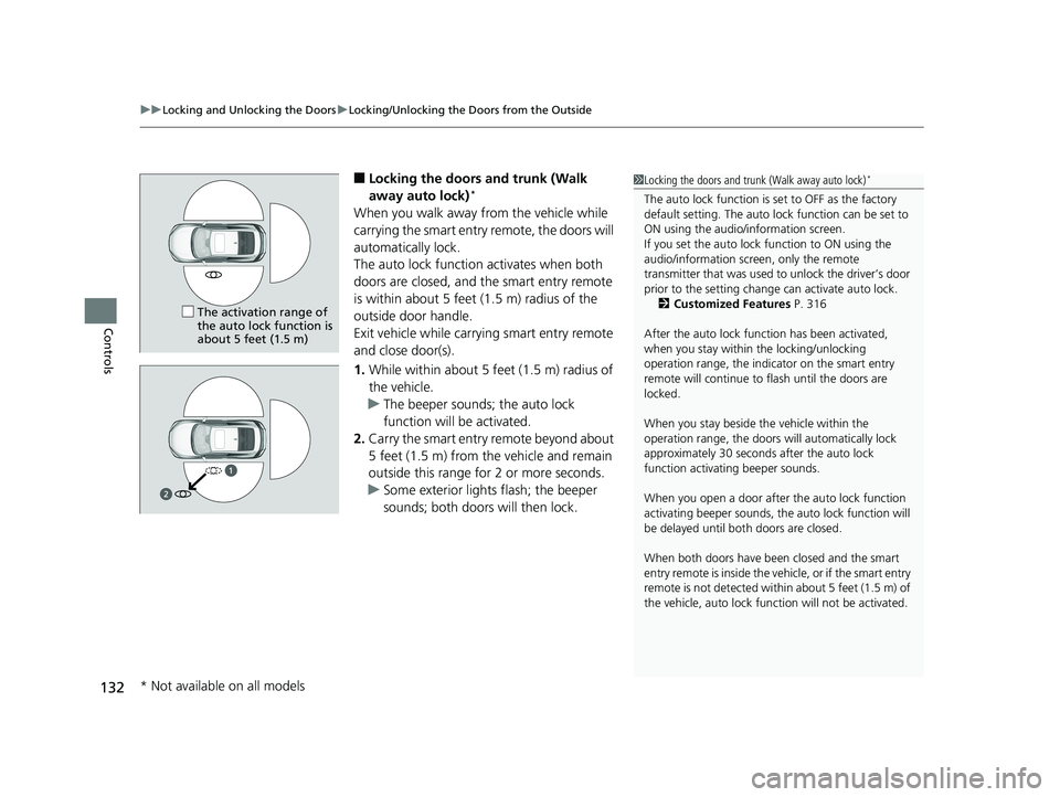 HONDA CIVIC COUPE 2018 Owners Manual (in English) uuLocking and Unlocking the Doors uLocking/Unlocking the Doors from the Outside
132
Controls
■Locking the doors and trunk (Walk
away auto lock)*
When you walk away from the vehicle while
carrying HONDA CIVIC COUPE 2018 Owners Manual (in English) uuLocking and Unlocking the Doors uLocking/Unlocking the Doors from the Outside
132
Controls
■Locking the doors and trunk (Walk
away auto lock)*
When you walk away from the vehicle while
carrying