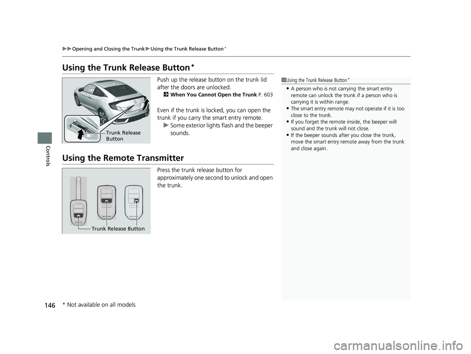 HONDA CIVIC COUPE 2018 Owners Manual (in English) 146
uuOpening and Closing the Trunk uUsing the Trunk Release Button*
Controls
Using the Trunk Release Button*
Push up the release button on the trunk lid
after the doors are unlocked.
2When You Cann HONDA CIVIC COUPE 2018 Owners Manual (in English) 146
uuOpening and Closing the Trunk uUsing the Trunk Release Button*
Controls
Using the Trunk Release Button*
Push up the release button on the trunk lid
after the doors are unlocked.
2When You Cann